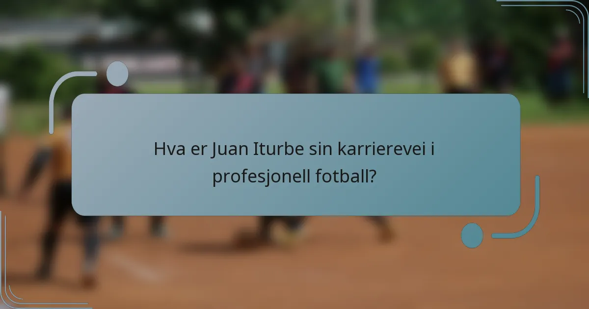 Hva er Juan Iturbe sin karrierevei i profesjonell fotball?