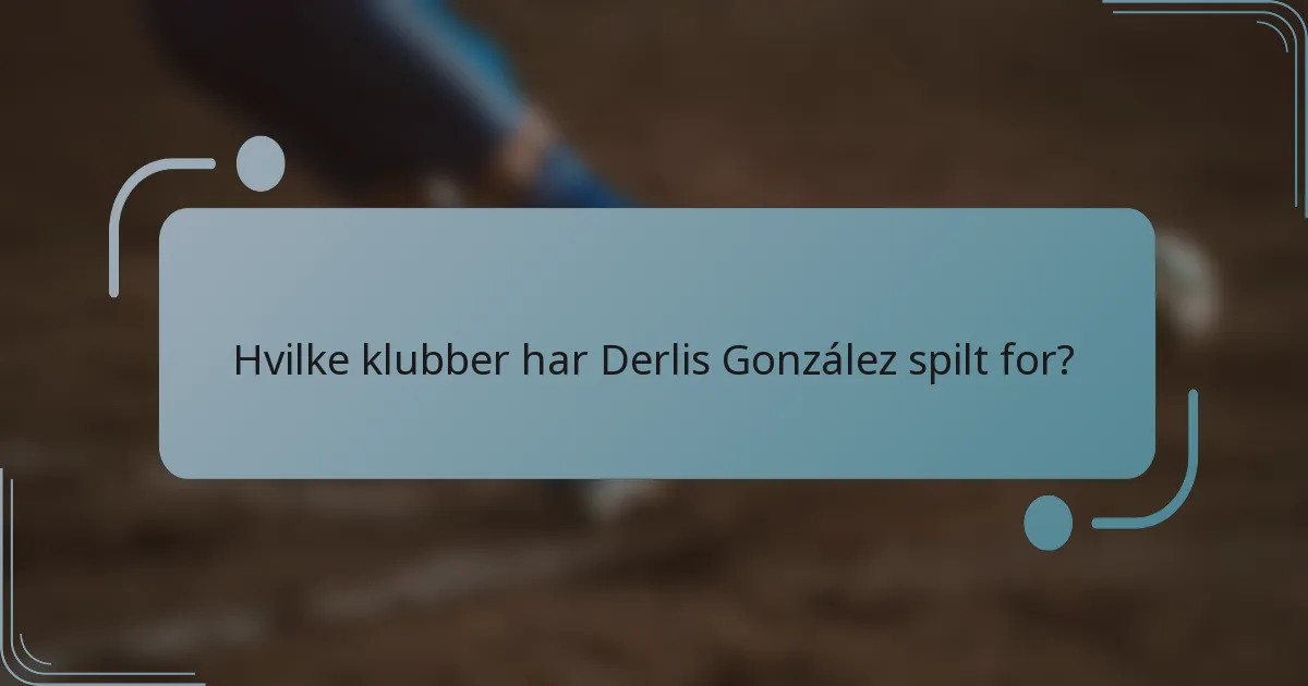Hvilke klubber har Derlis González spilt for?