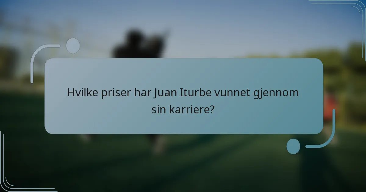 Hvilke priser har Juan Iturbe vunnet gjennom sin karriere?