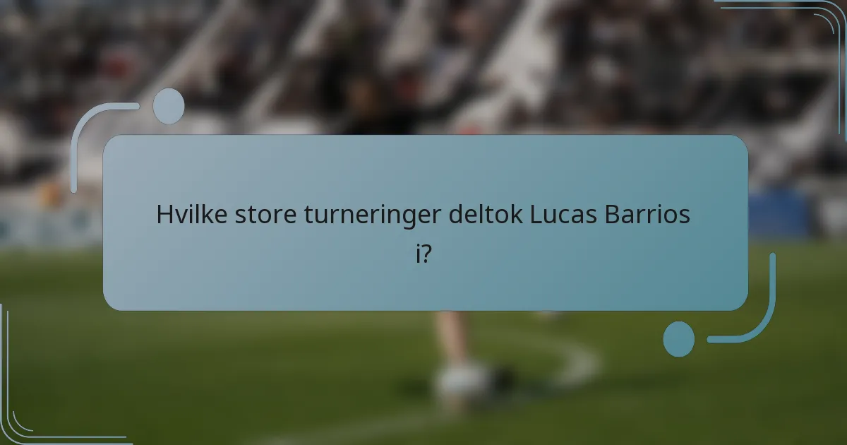 Hvilke store turneringer deltok Lucas Barrios i?