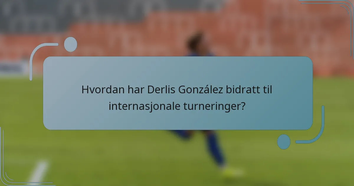 Hvordan har Derlis González bidratt til internasjonale turneringer?