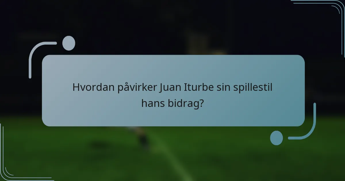 Hvordan påvirker Juan Iturbe sin spillestil hans bidrag?